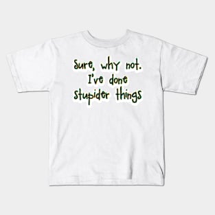 Sure, why not. Kids T-Shirt